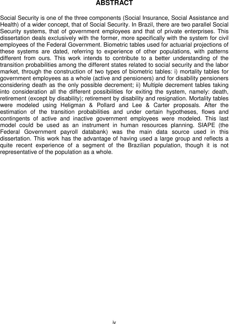 This dissertation deals eclusively with the former, more specifically with the system for civil employees of the Federal Government.