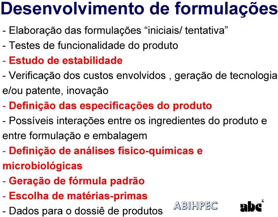 especificações do produto - Possíveis interações entre os ingredientes do produto e entre formulação e embalagem - Definição