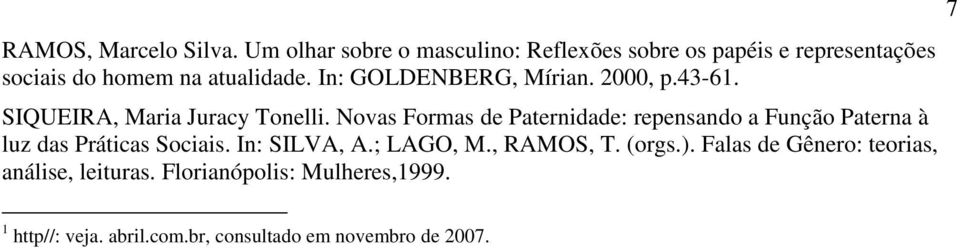 In: GOLDENBERG, Mírian. 2000, p.43-61. SIQUEIRA, Maria Juracy Tonelli.