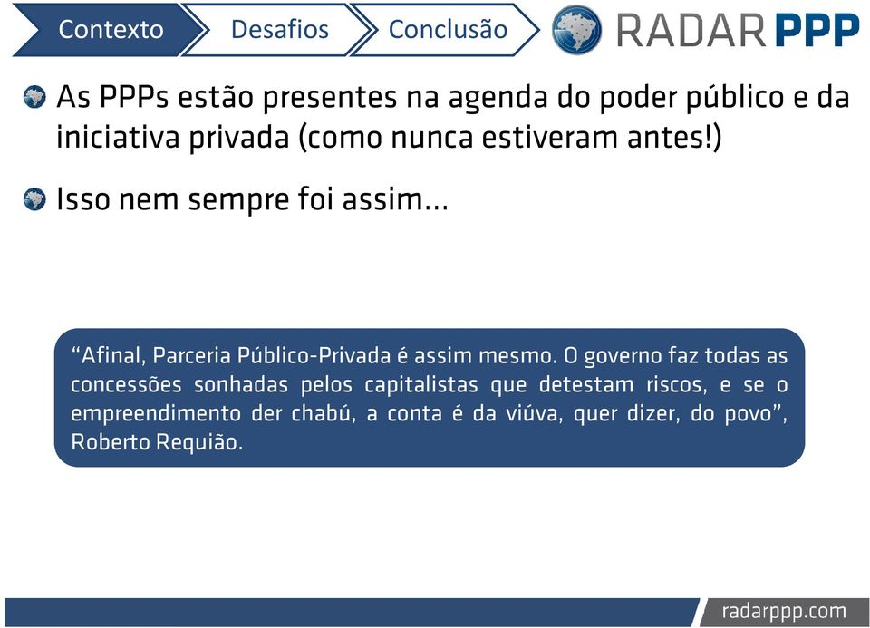 .. Afinal, Parceria Público-Privada é assim mesmo.