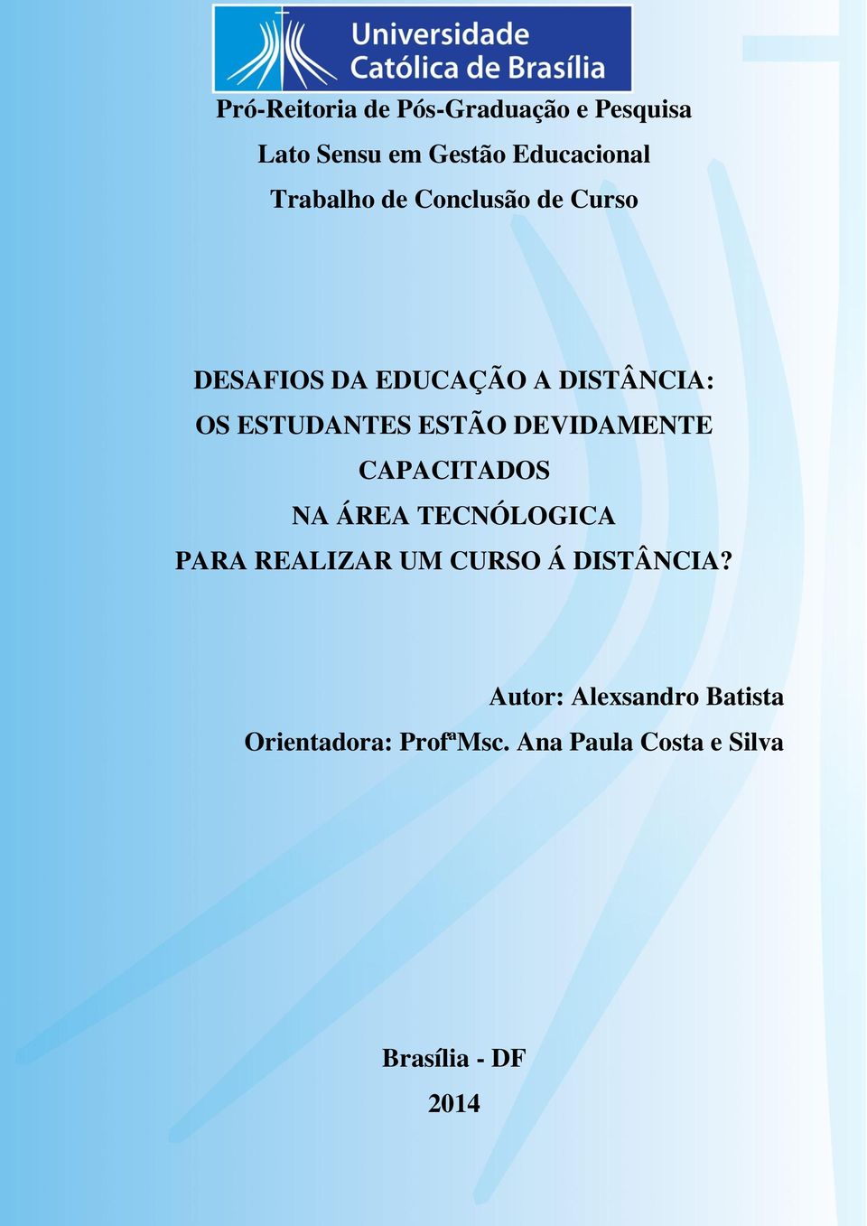 DEVIDAMENTE CAPACITADOS NA ÁREA TECNÓLOGICA PARA REALIZAR UM CURSO Á DISTÂNCIA?