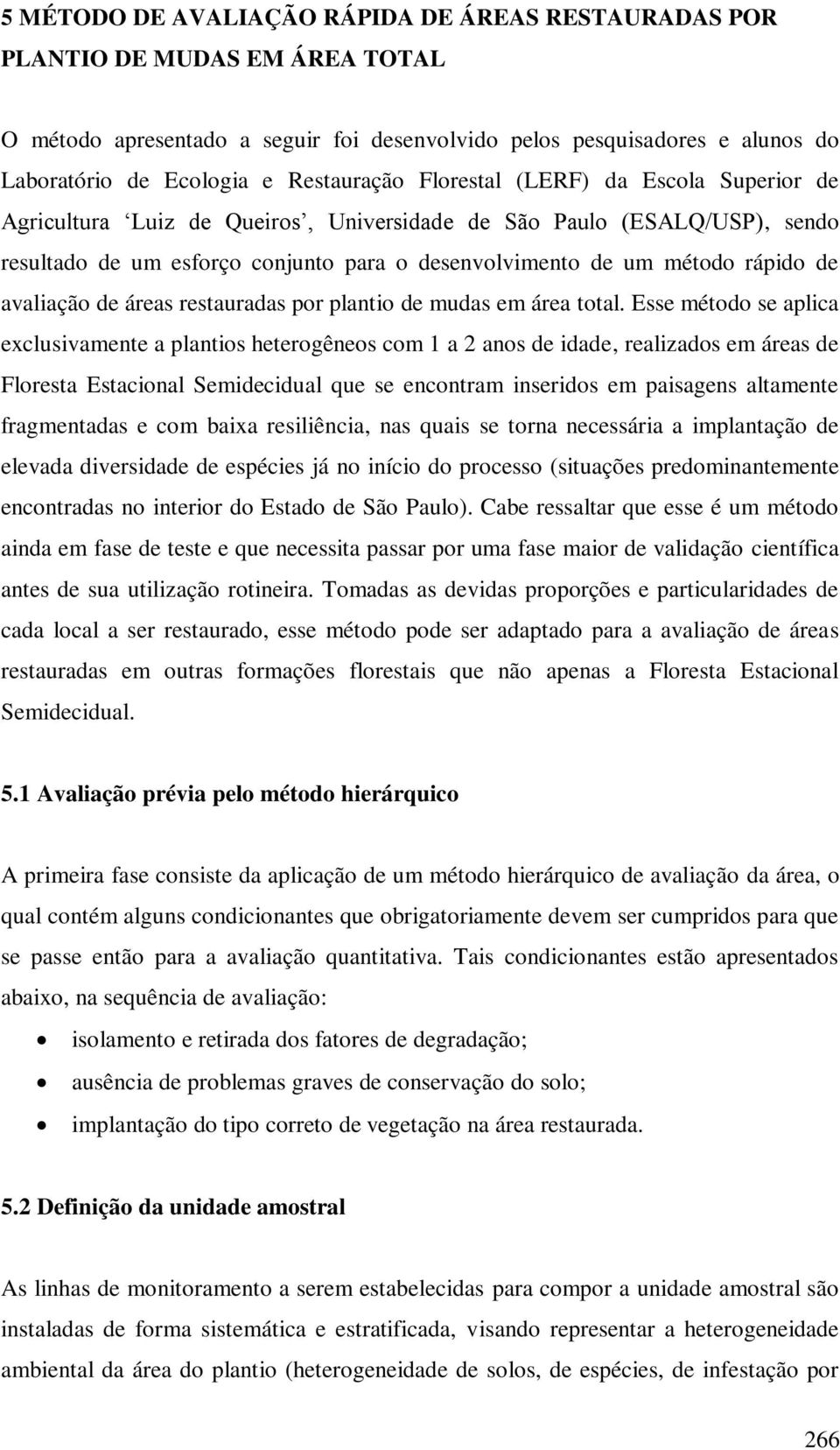 rápido de avaliação de áreas restauradas por plantio de mudas em área total.