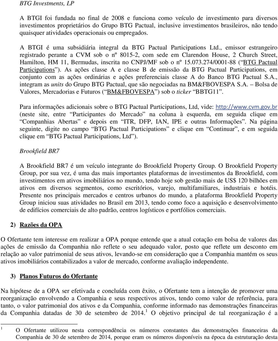 , emissor estrangeiro registrado perante a CVM sob o nº 8015-2, com sede em Clarendon House, 2 Church Street, Hamilton, HM 11, Bermudas, inscrita no CNPJ/MF sob o nº 15.073.