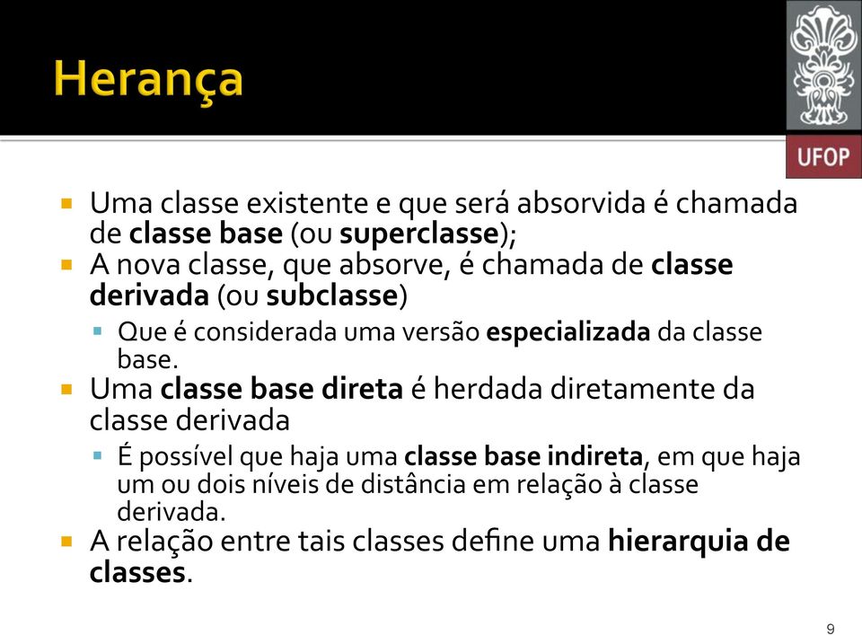 Que%é%considerada%uma%versão%especializada%da%classe% base.%! Uma%classe!base!direta%é%herdada%diretamente%da% classe%derivada%!