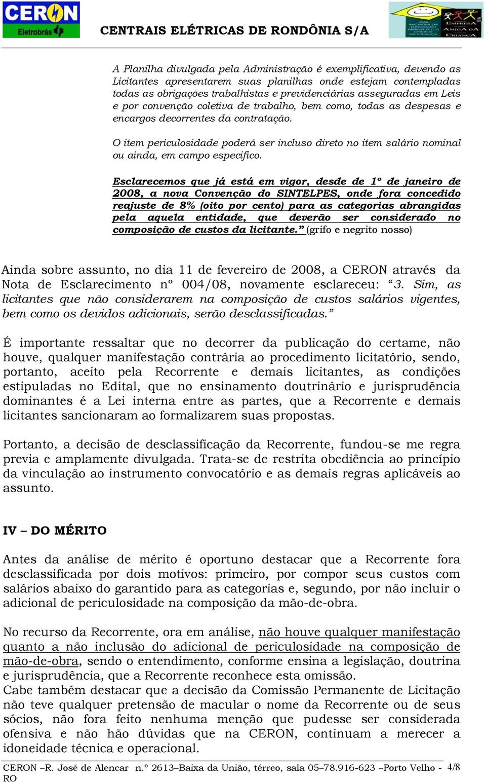 O item periculosidade poderá ser incluso direto no item salário nominal ou ainda, em campo especifico.