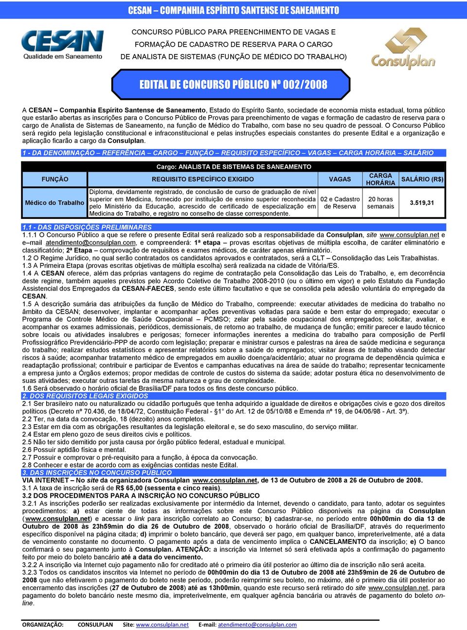 inscrições para o Concurso Público de Provas para preenchimento de vagas e formação de cadastro de reserva para o cargo de Analista de Sistemas de Saneamento, na função de Médico do Trabalho, com