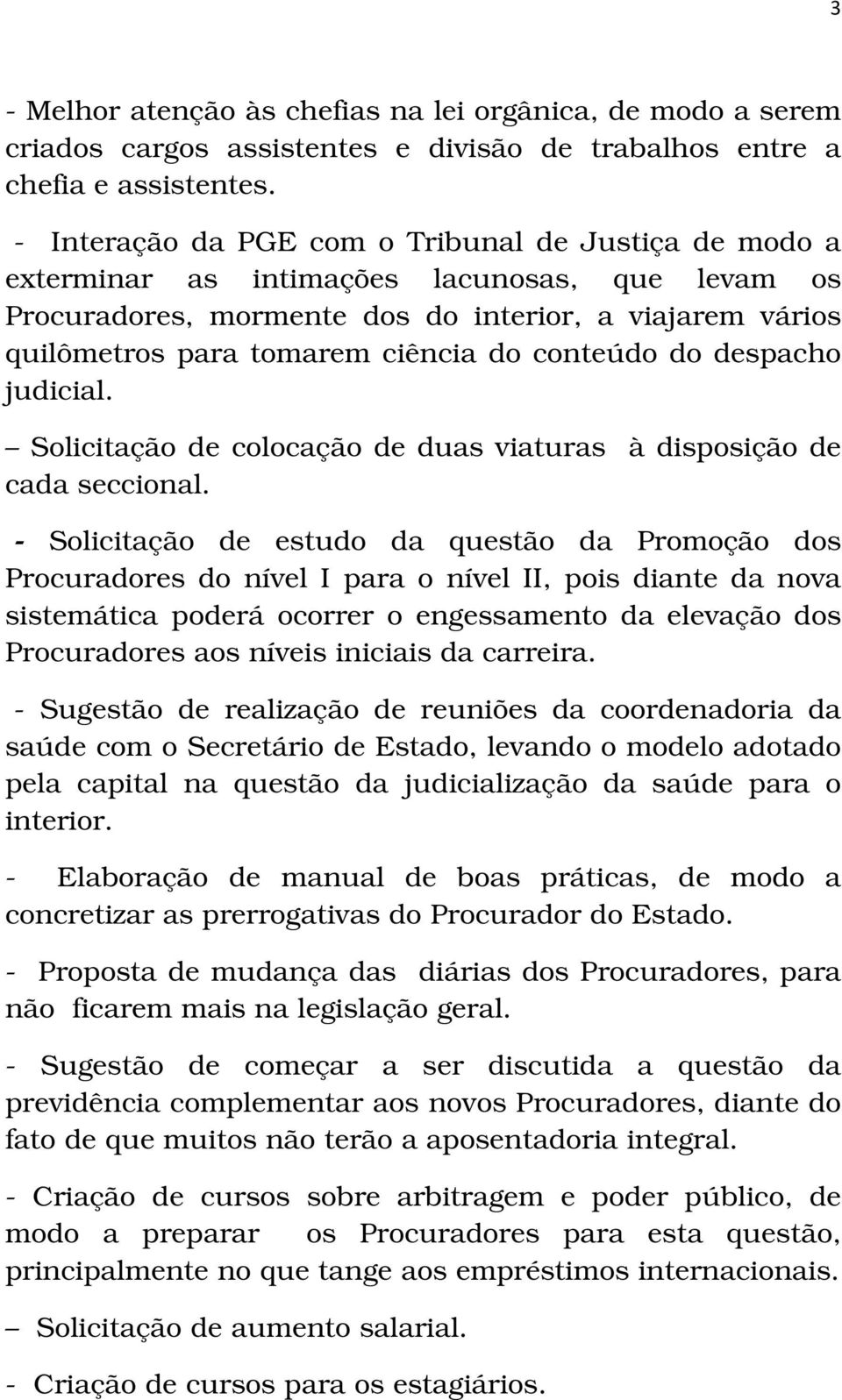 conteúdo do despacho judicial. Solicitação de colocação de duas viaturas à disposição de cada seccional.