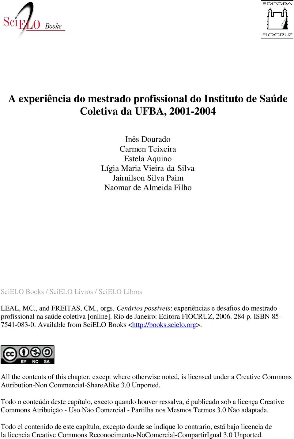 Rio de Janeiro: Editora FIOCRUZ, 2006. 284 p. ISBN 85-7541-083-0. Available from SciELO Books <http://books.scielo.org>.