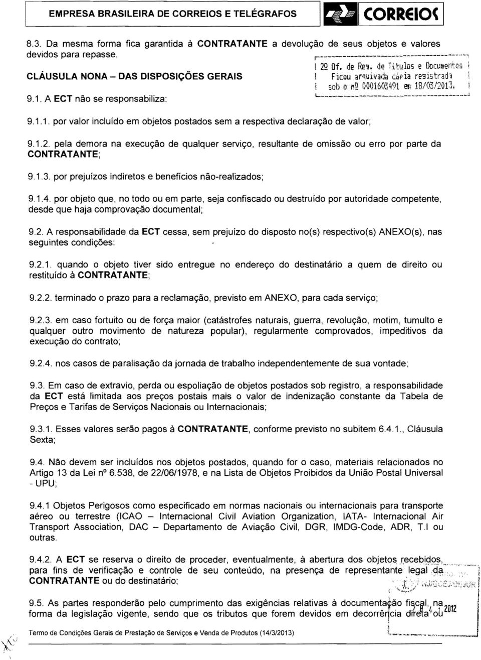 de Titu los e OoCW\lei' :tqs CLÁUSULA NONA - DAS DISPOSiÇÕES GERAIS Ficou arquivada cópia resistradl sob o nq fi0016