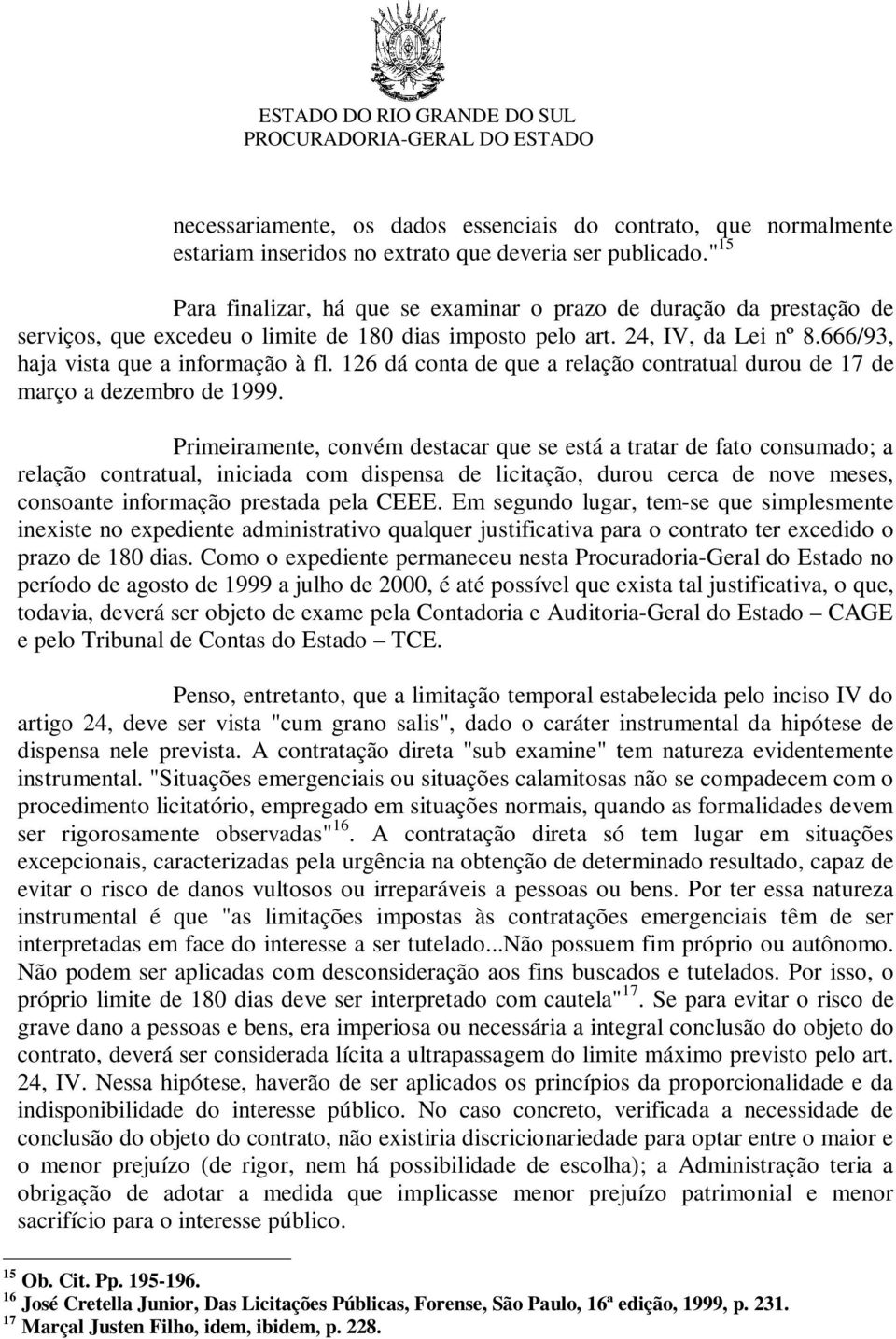 126 dá conta de que a relação contratual durou de 17 de março a dezembro de 1999.