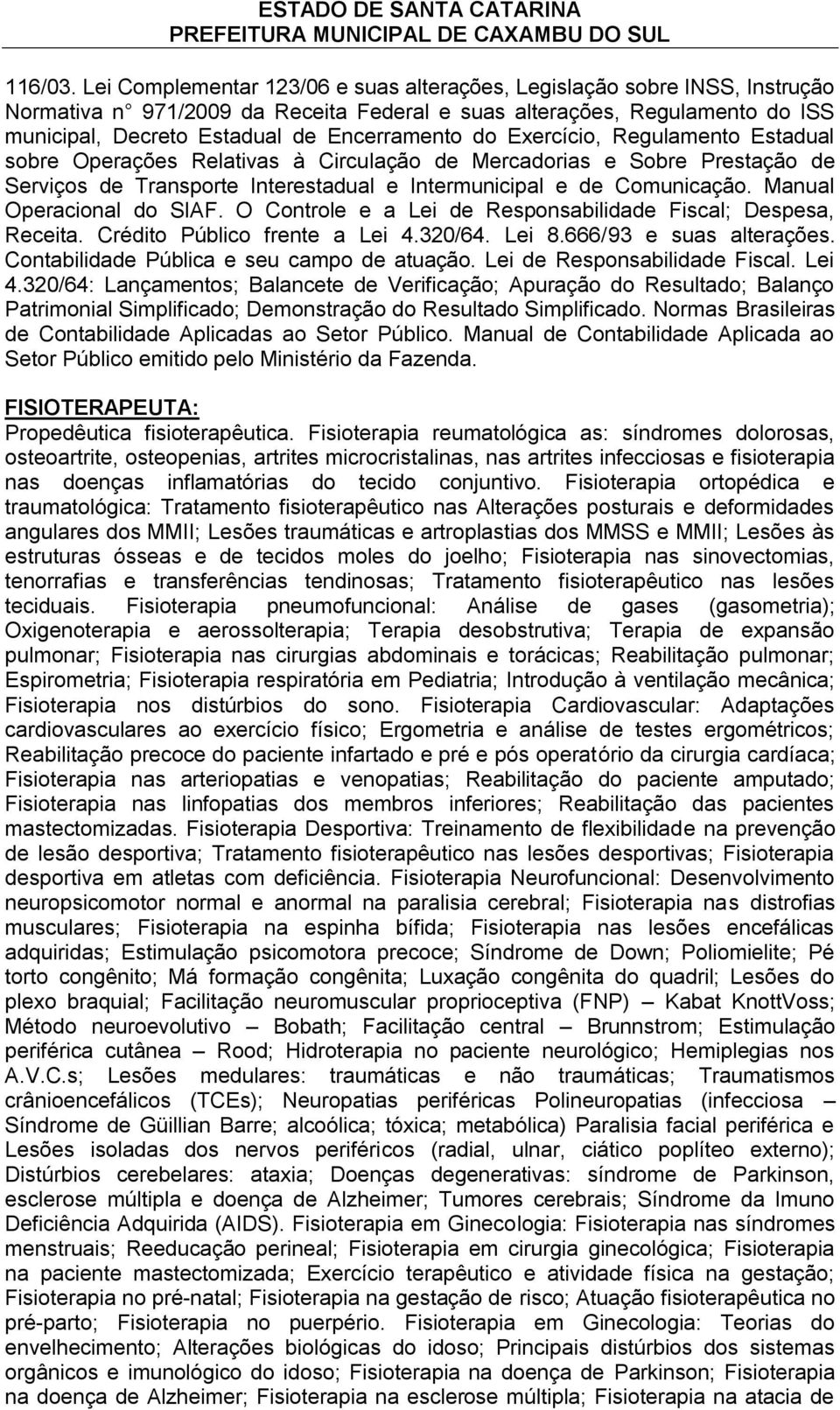 do Exercício, Regulamento Estadual sobre Operações Relativas à Circulação de Mercadorias e Sobre Prestação de Serviços de Transporte Interestadual e Intermunicipal e de Comunicação.