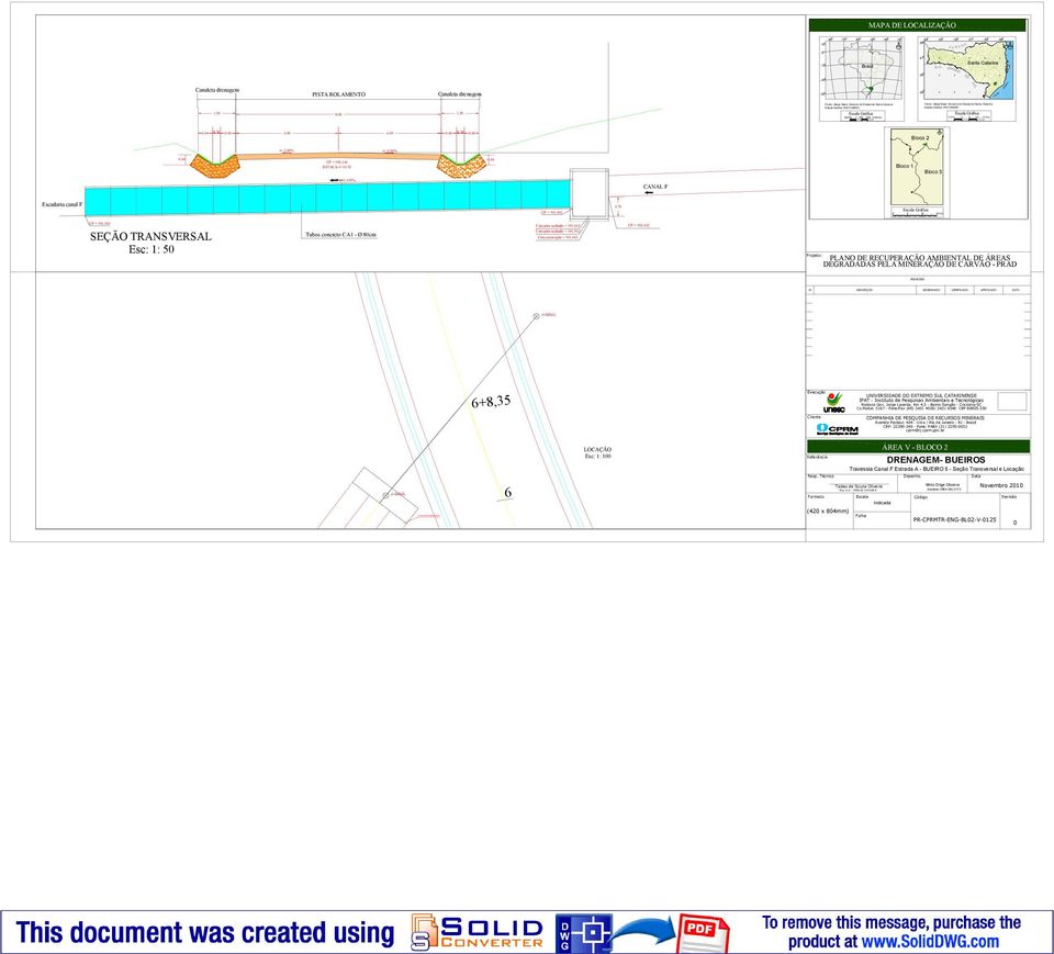 .3-2 P R N -2 aleta drenagem -3 1 Tubs cncret 1 - Ø 8cm 1 1 Km P 32,422 ta pis acabad 31,662 ta pis acabad 31,62 ta escavaçã 31,462 Prjet: PNO D RUPRÇÃO MINT D RS DGRDDS P MINRÇÃO D RVÃO - PRD RVISÕS