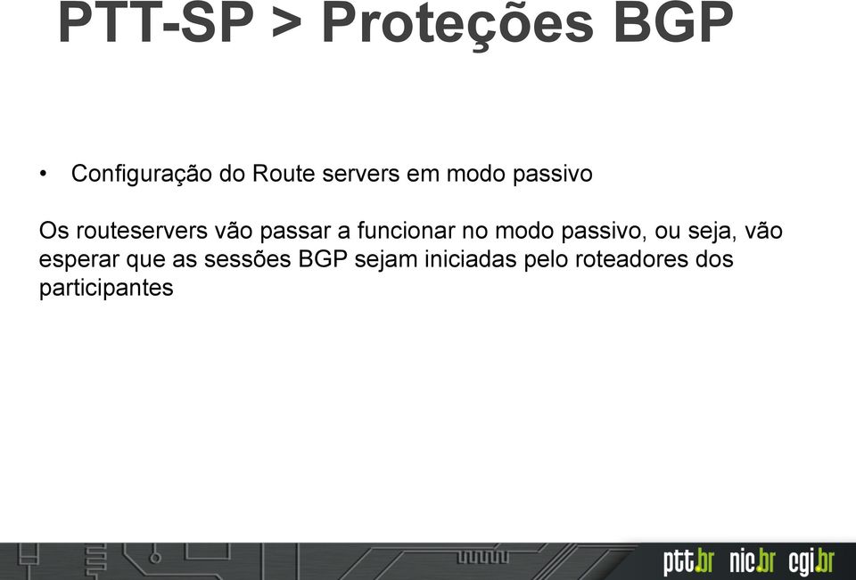 funcionar no modo passivo, ou seja, vão esperar que