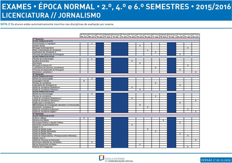 Sociologia Portugal no Século Laboratório de Géneros Jornalísticos Técnicas de Epressão do Português Seminário: Jornalismo I 4º Semestre Direito da Comunicação Linguagens Visuais Teorias do