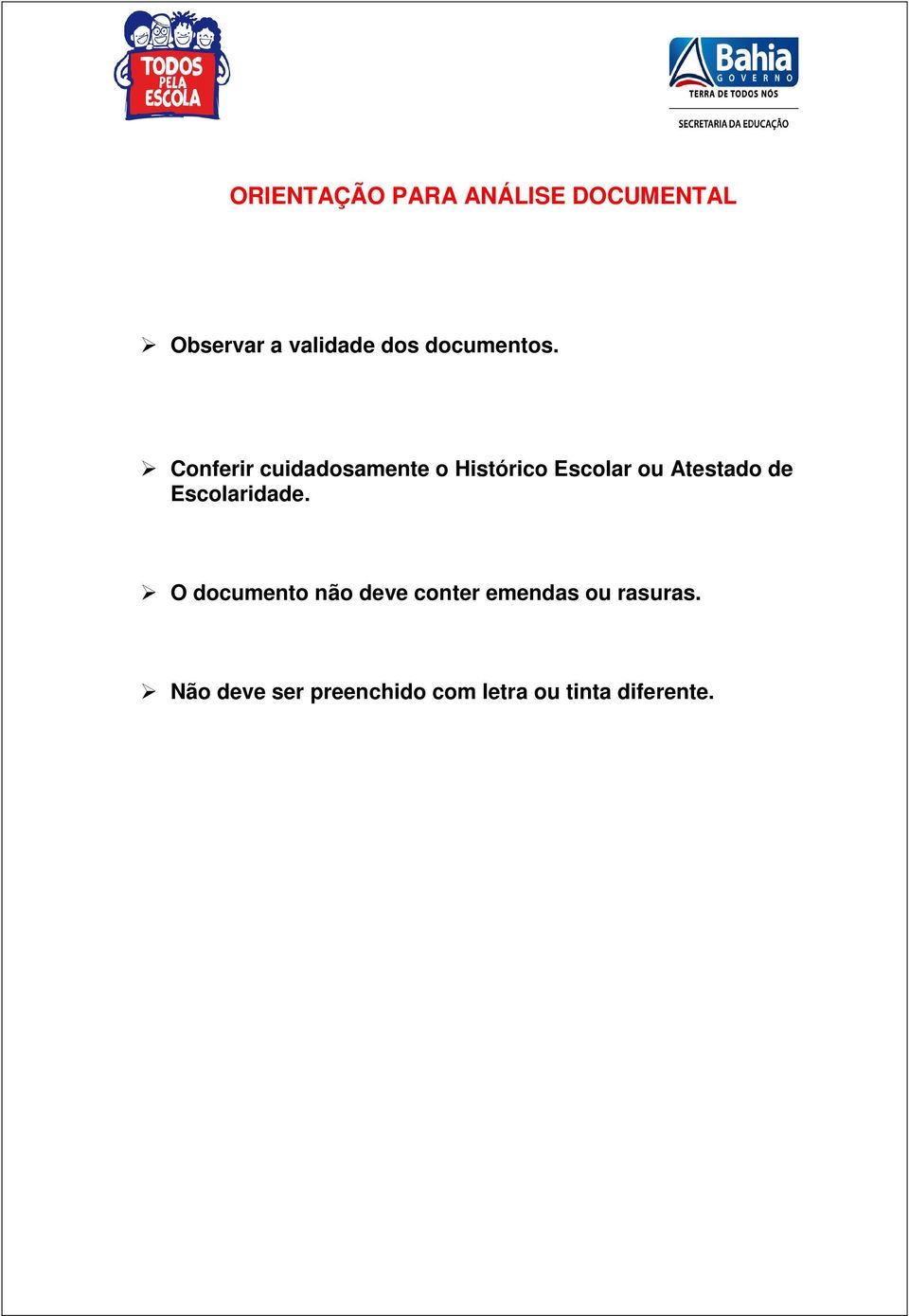 Conferir cuidadosamente o Histórico Escolar ou Atestado de