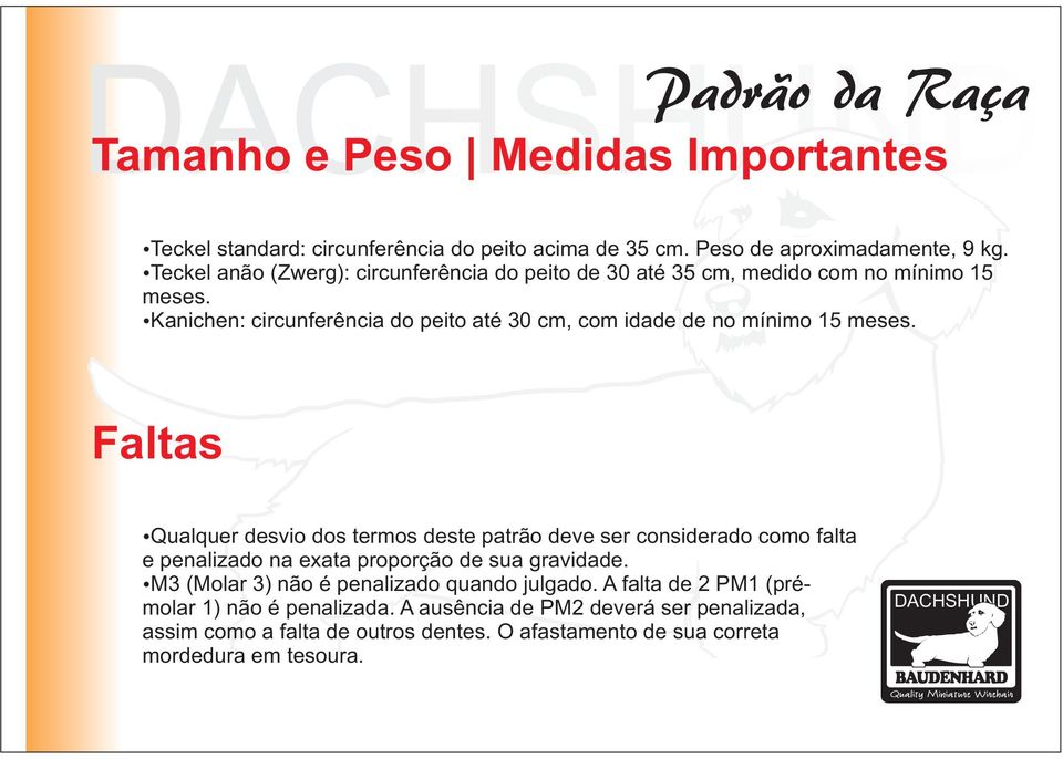 Kanichen: circunferência do peito até 30 cm, com idade de no mínimo 15 meses.