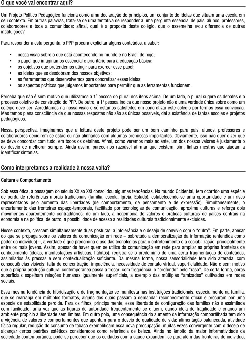 assemelha e/ou diferencia de outras instituições?