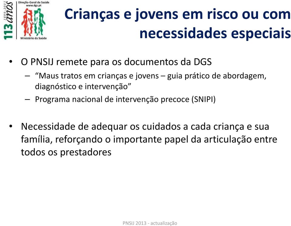 Programa nacional de intervenção precoce (SNIPI) Necessidade de adequar os cuidados a cada