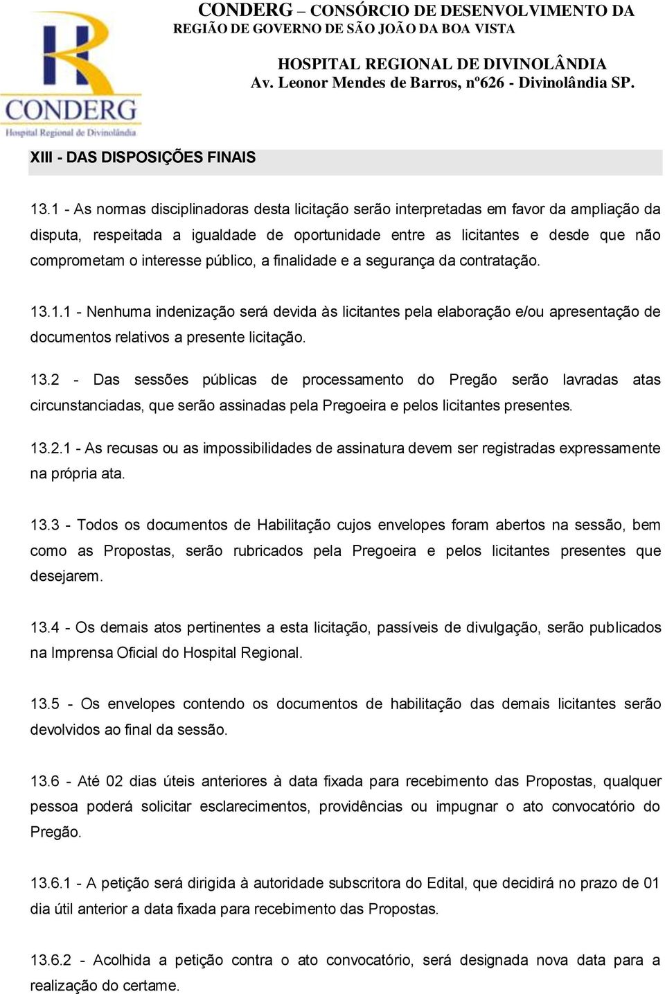 público, a finalidade e a segurança da contratação. 13.