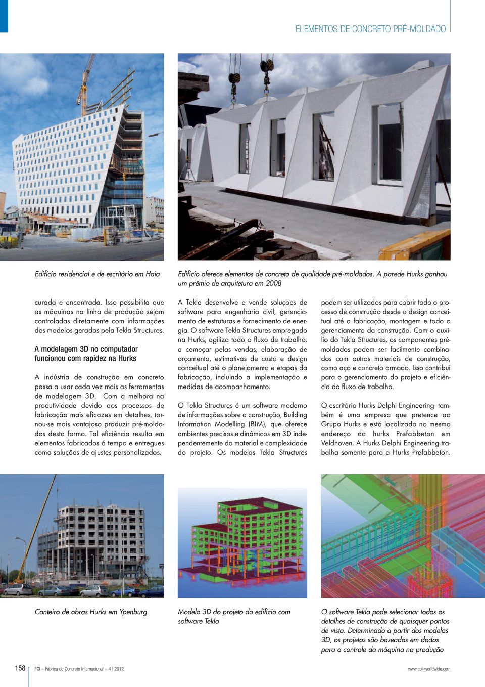 A modelagem 3D no computador funcionou com rapidez na Hurks A indústria de construção em concreto passa a usar cada vez mais as ferramentas de modelagem 3D.