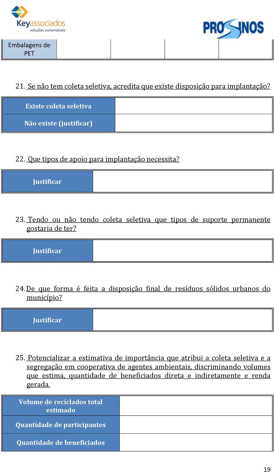 De que forma é feita a disposição final de resíduos sólidos urbanos do município? Justificar 25.