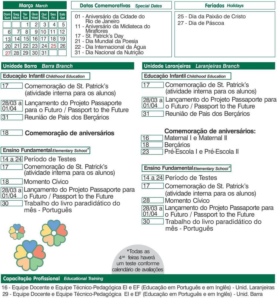 Patrick s (atividade interna para s aluns) 28/03 a Lançament d Prjet Passaprte 01/04 para Futur / Passprt t the Future 31 Reuniã de Pais ds Cmemraçã de aniversáris 14 a Períd de Testes 17 Cmemraçã de