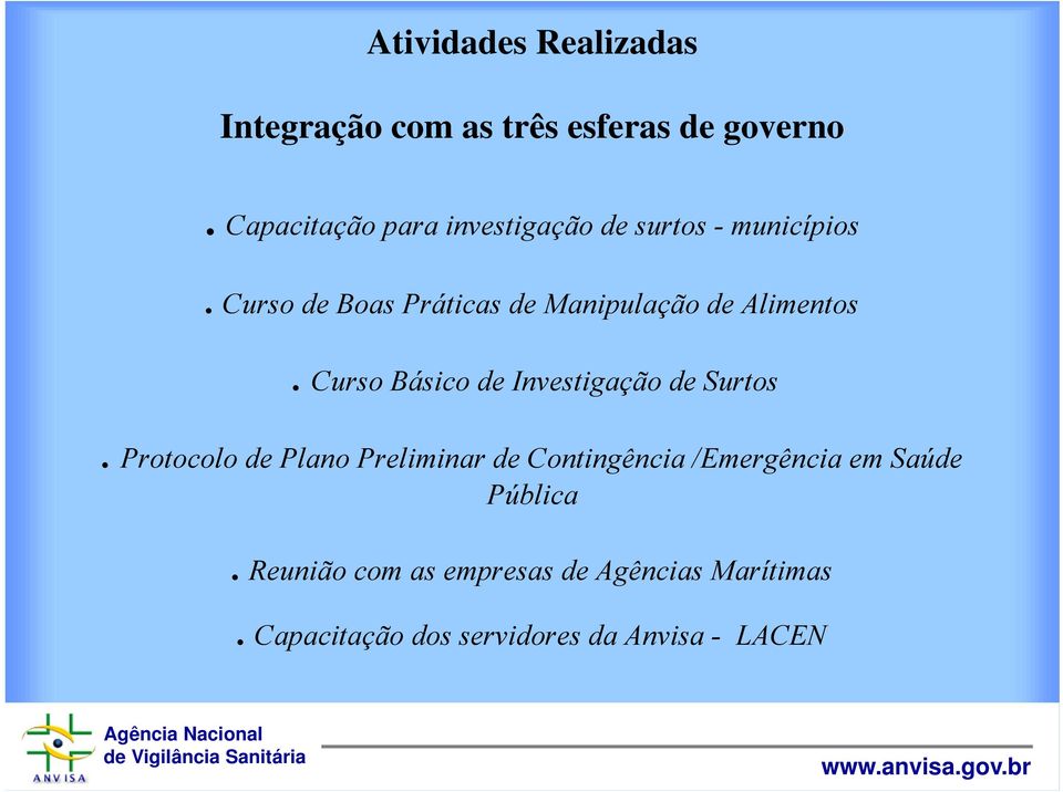 Curso de Boas Práticas de Manipulação de Alimentos. Curso Básico de Investigação de Surtos.