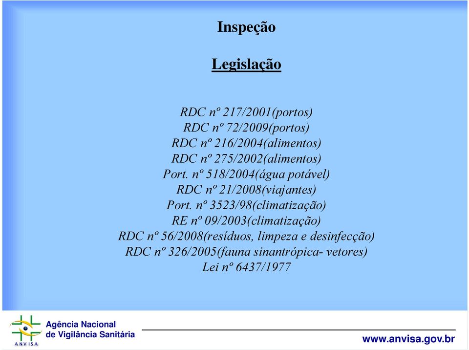 nº 518/2004(água potável) RDC nº 21/2008(viajantes) Port.