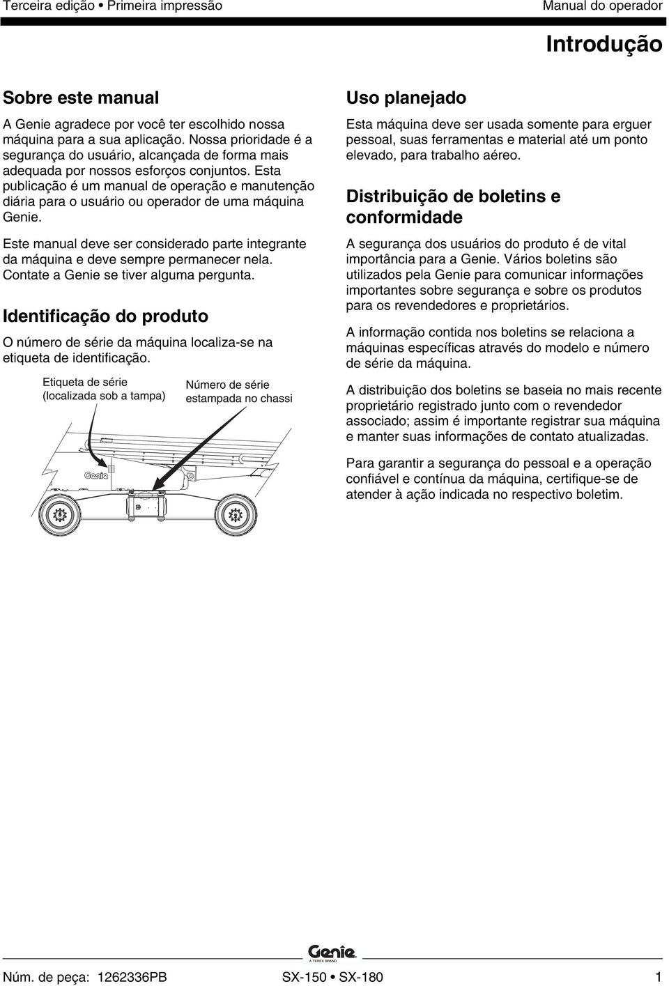 Esta publicação é um manual de operação e manutenção diária para o usuário ou operador de uma máquina Genie. Este manual deve ser considerado parte integrante da máquina e deve sempre permanecer nela.