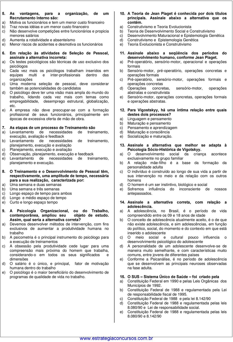 menores salários d) Aumenta a rotatividade e absenteísmo e) Menor riscos de acidentes e desmotiva os funcionários e 9f@; 6K6L6hgi?E7 I7 F)6F=@jF=@ - @);@K?LhF)@ 1 @?