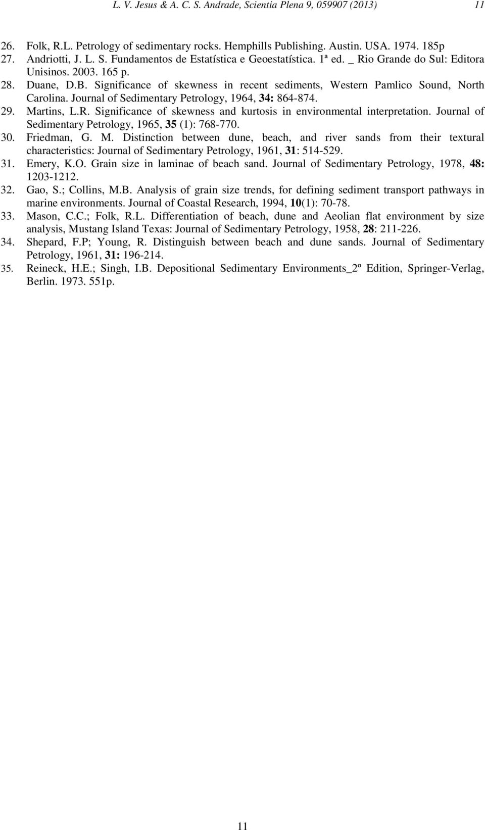 Journal of Sedimentary Petrology, 1964, 34: 864-874. 29. Martins, L.R. Significance of skewness and kurtosis in environmental interpretation. Journal of Sedimentary Petrology, 1965, 35 (1): 768-770.