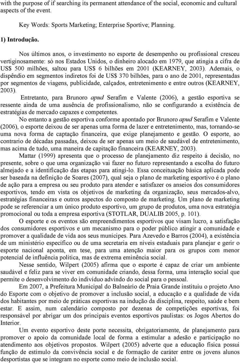 para US$ 6 bilhões em 2001 (KEARNEY, 2003).