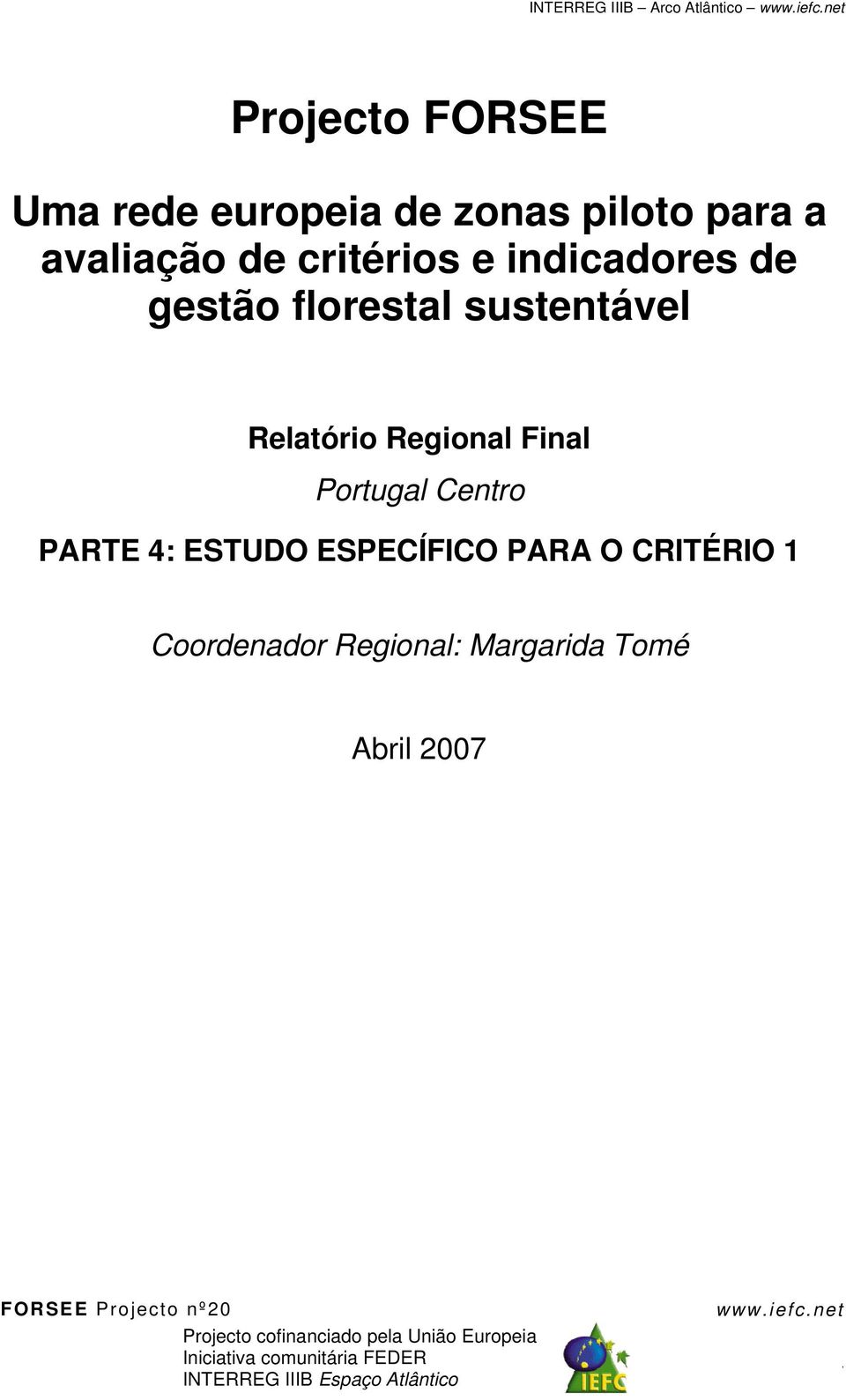 PARA O CRITÉRIO Coordenador Regional: Margarida Tomé Abril 7 FORSEE Projecto nº Projecto