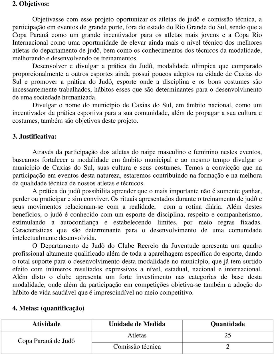 conhecimentos dos técnicos da modalidade, melhorando e desenvolvendo os treinamentos.