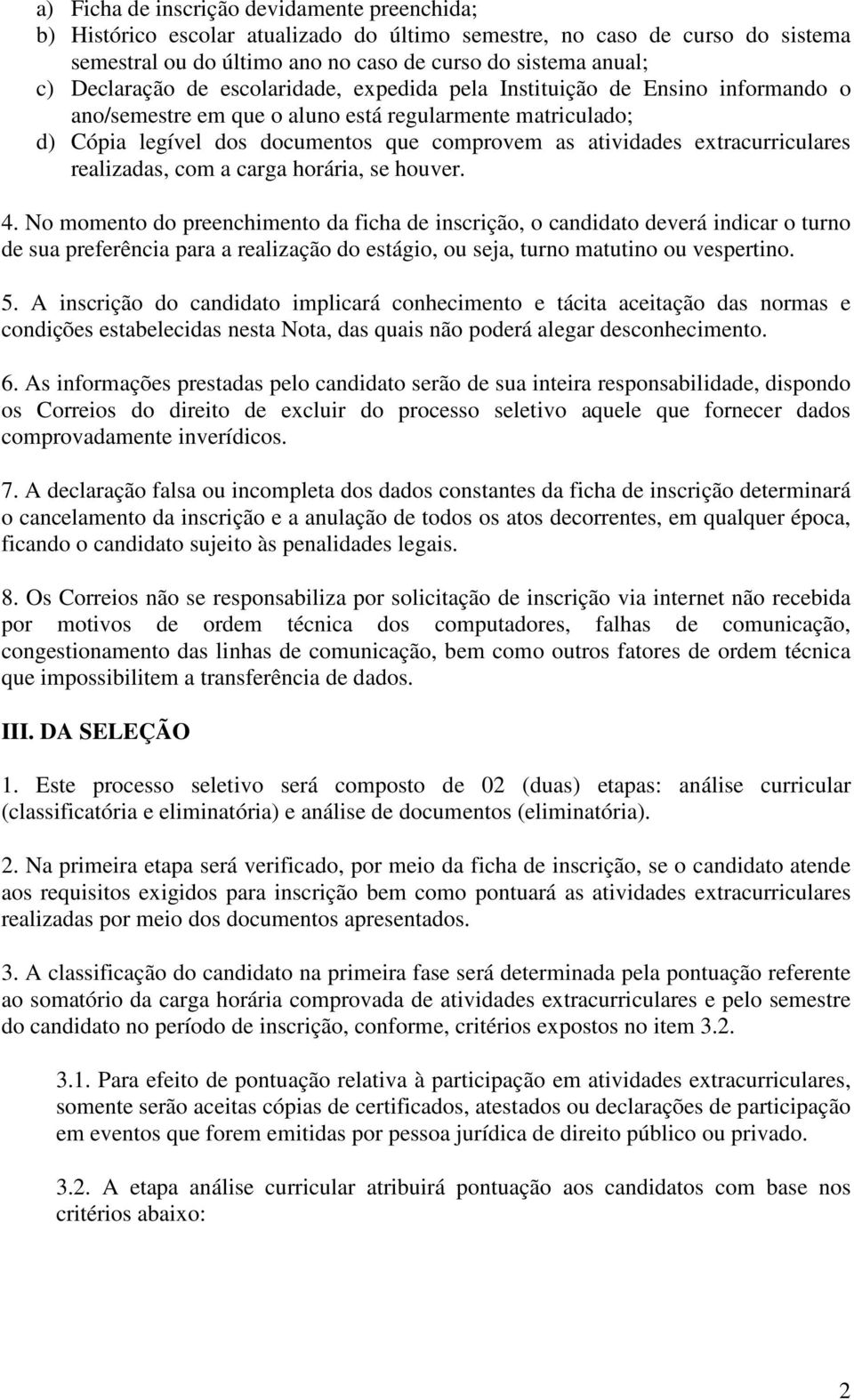 extracurriculares realizadas, com a carga horária, se houver. 4.