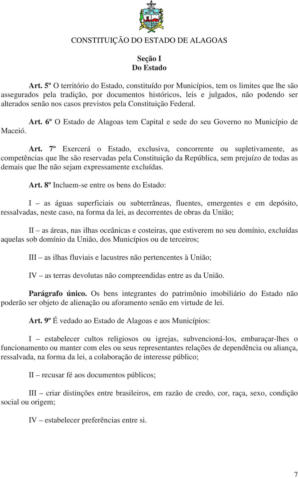 previstos pela Constituição Federal. Art.