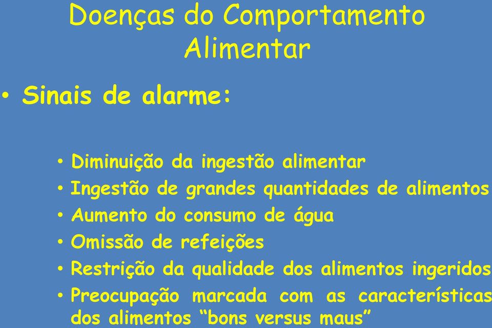 consumo de água Omissão de refeições Restrição da qualidade dos alimentos