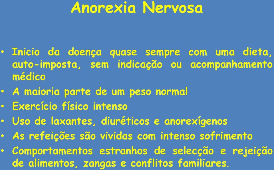 de laxantes, diuréticos e anorexígenos As refeições são vividas com intenso sofrimento