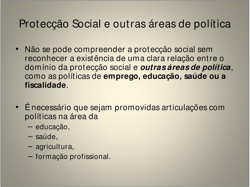 de política, como as políticas de emprego, educação, saúde ou a fiscalidade.