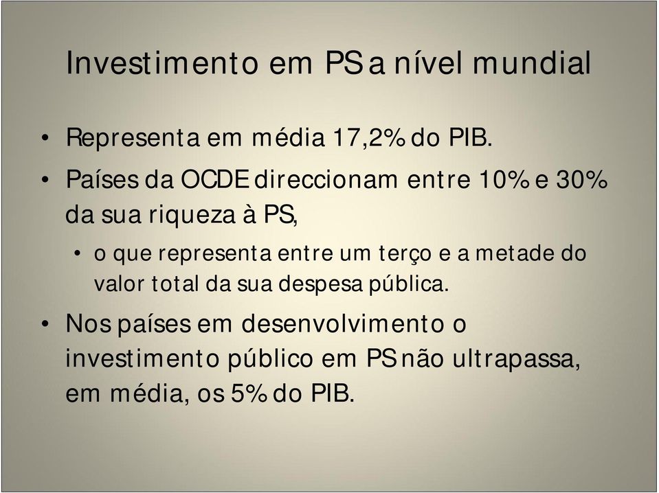 representa entre um terço e a metade do valor total da sua despesa pública.