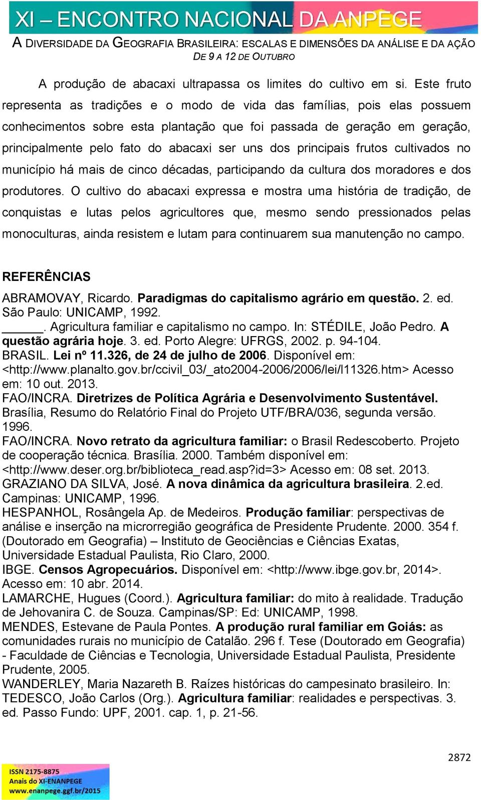 uns dos principais frutos cultivados no município há mais de cinco décadas, participando da cultura dos moradores e dos produtores.