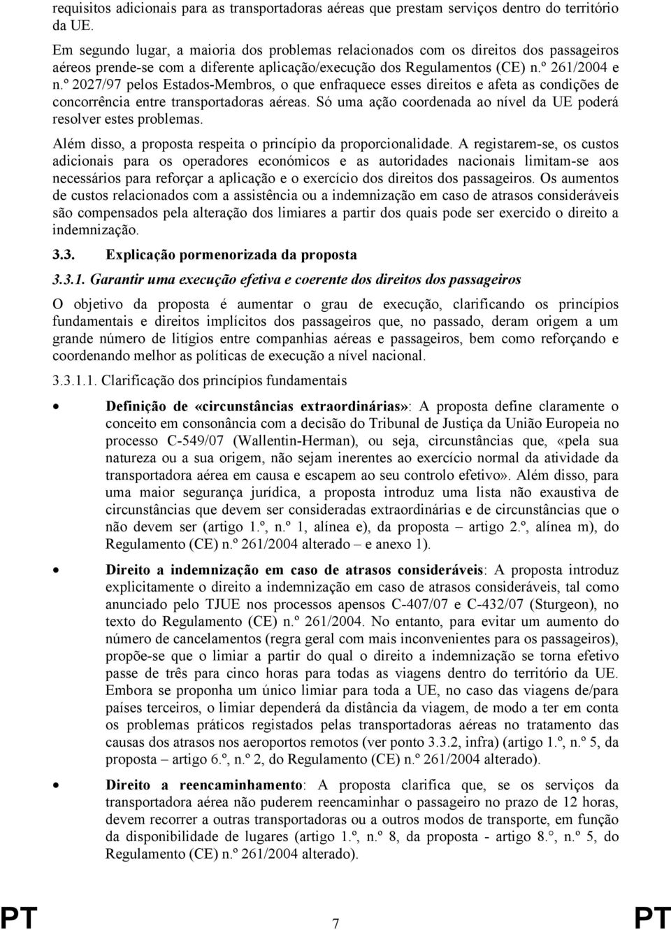 º 2027/97 pelos Estados-Membros, o que enfraquece esses direitos e afeta as condições de concorrência entre transportadoras aéreas.