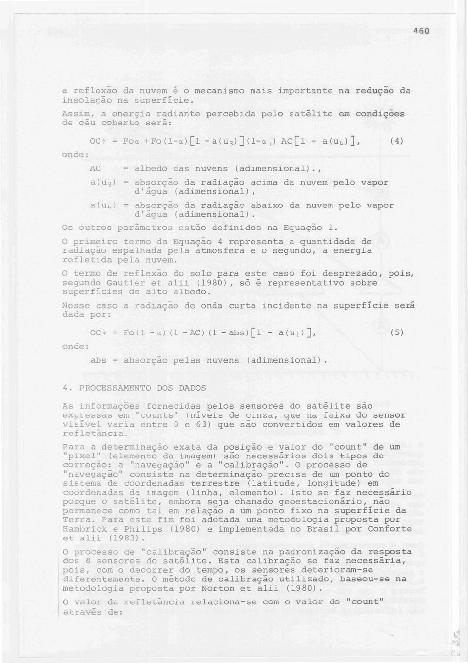 , = absorção da radiação acima da nuvem pelo vapor d'água (adimensional), = absorção da radiação abaixo da nuvem pelo vapor d'água (adimensional). Os outros parâmetros estão definidos na Equação 1.