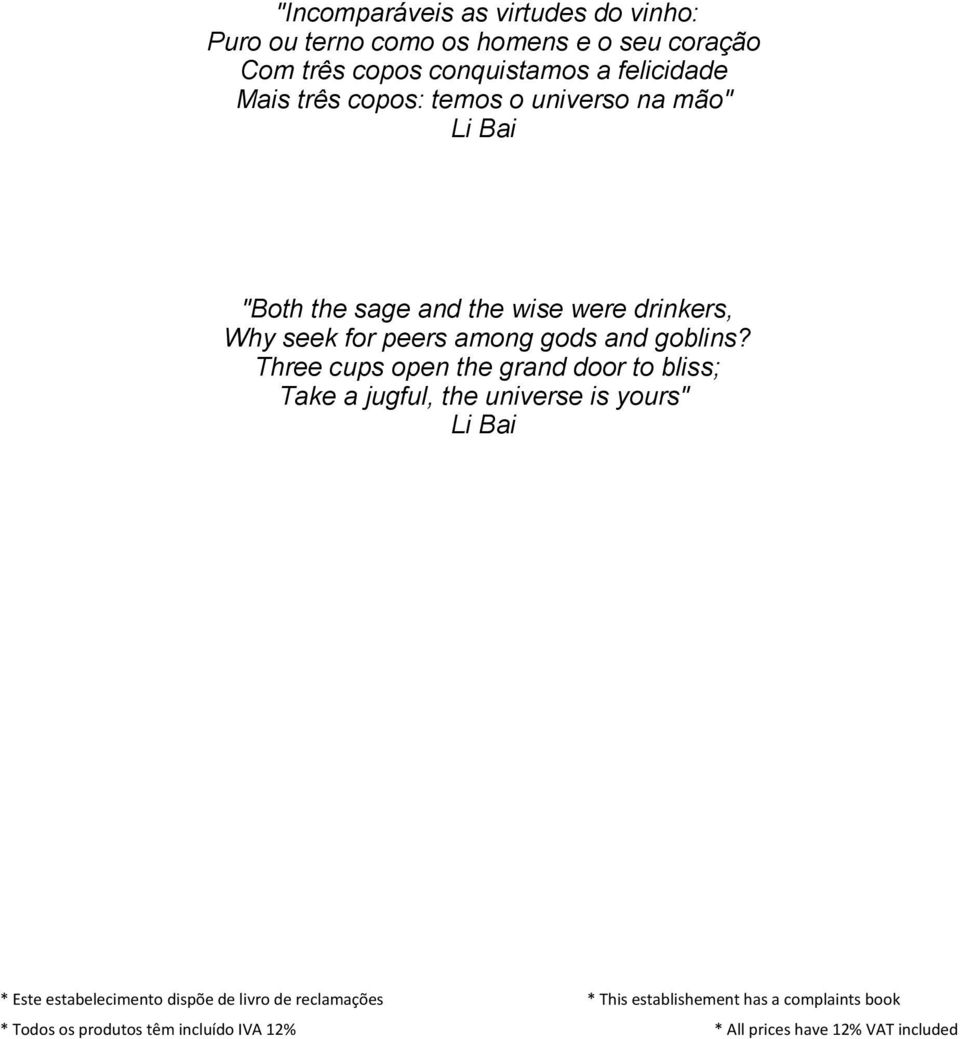 Three cups open the grand door to bliss; Take a jugful, the universe is yours" Li Bai * Este estabelecimento dispõe de livro de