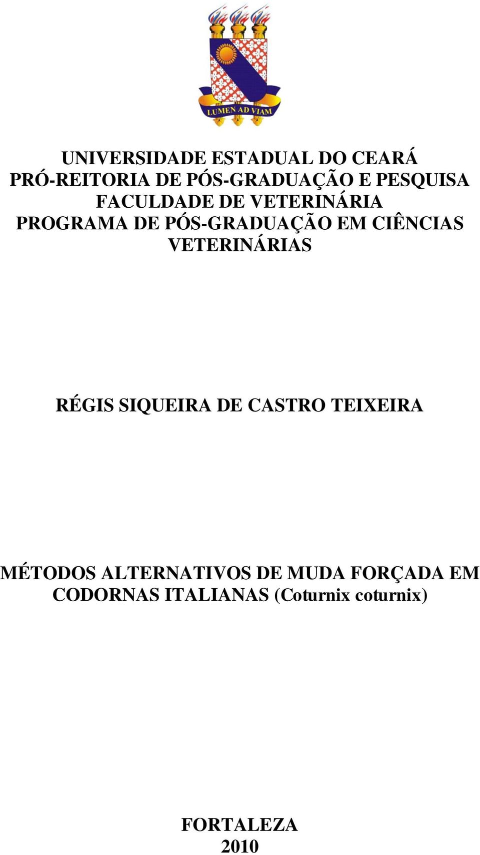 CIÊNCIAS VETERINÁRIAS RÉGIS SIQUEIRA DE CASTRO TEIXEIRA MÉTODOS