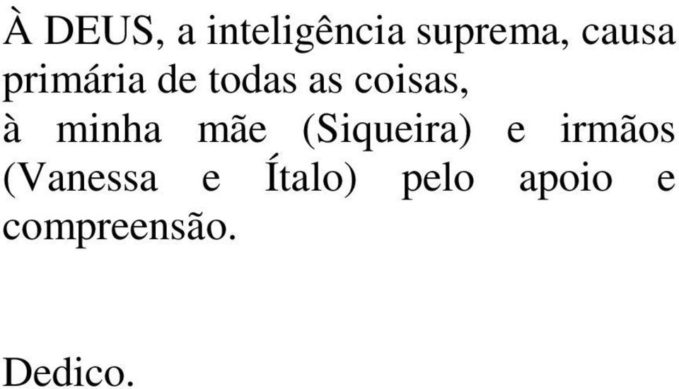 mãe (Siqueira) e irmãos (Vanessa e