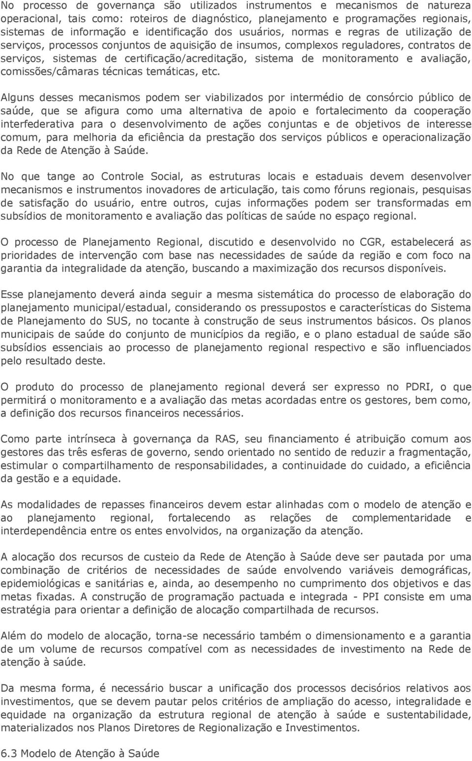 sistema de monitoramento e avaliação, comissões/câmaras técnicas temáticas, etc.