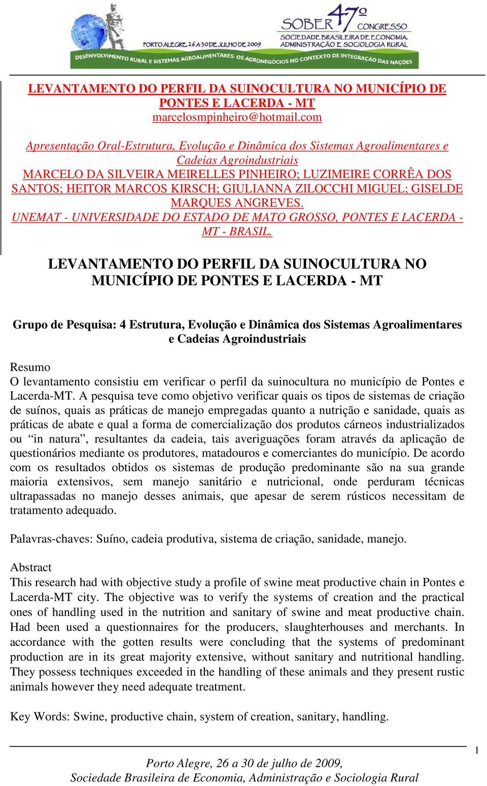 GIULIANNA ZILOCCHI MIGUEL; GISELDE MARQUES ANGREVES. UNEMAT - UNIVERSIDADE DO ESTADO DE MATO GROSSO, PONTES E LACERDA - MT - BRASIL.