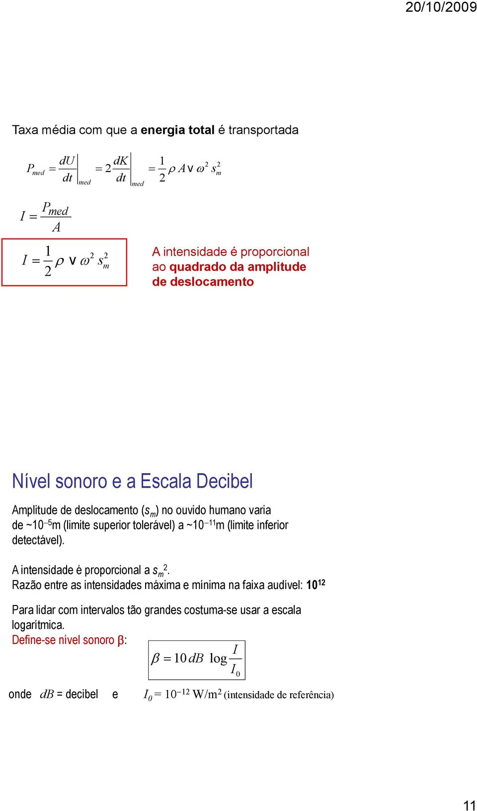 11 m (limite inferior detectável). A intensidade é proporcional a s m.