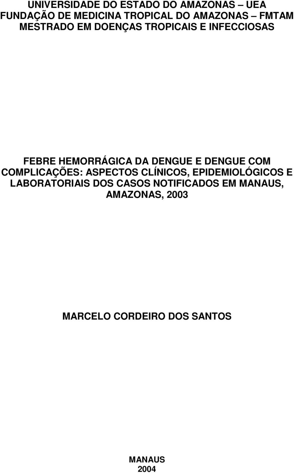 DENGUE COM COMPLICAÇÕES: ASPECTOS CLÍNICOS, EPIDEMIOLÓGICOS E LABORATORIAIS DOS